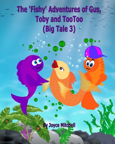 The 'Fishy' Adventures of Gus, Toby and TooToo Big Tale 3
