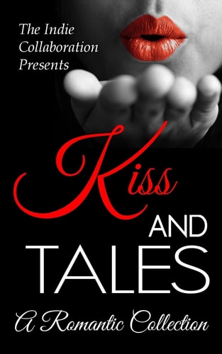 Kiss and Tales A Romantic Collection