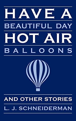 Have a Beautiful Day Hot Air Balloons And Other Stories