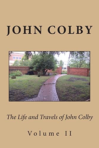 The Life, Experience, and Travels of John Colby Volume II
