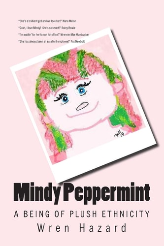 Mindy Peppermint: a Being of Plush Ethnicity A Collection of Interviews