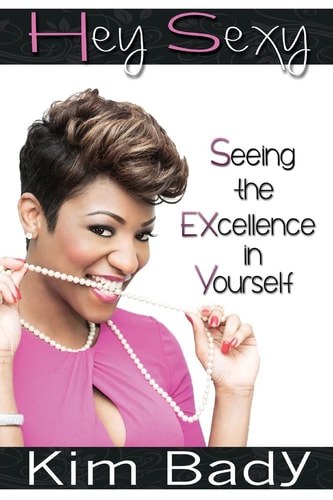 Hey Sexy Seeing the EXcellence in Yourself