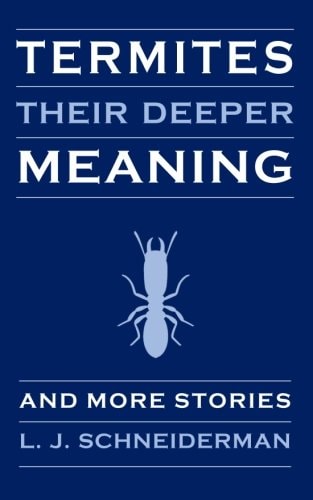 Termites: Their Deeper Meaning And More Stories