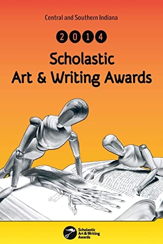 Central and Southern Indiana 2014 Scholastic Art and Writing Awards Anthology