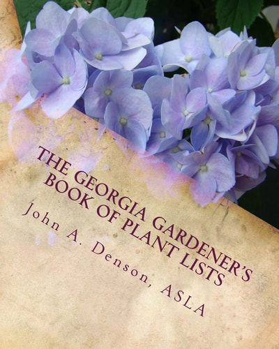 The Georgia Gardener's Book of Plant Lists Secrets Plant Tips and Tricks from a Landscape Architect