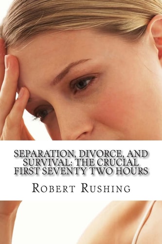 Separation, Divorce, and Survival The Crucial First Seventy Two Hours