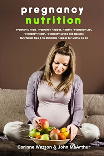 Pregnancy Nutrition Pregnancy Food. Pregnancy Recipes. Healthy Pregnancy Diet. Pregnancy Health. Pregnancy Eating and Recipes. Nutritional Tips and 63 Delicious Recipes for Moms-to-Be.