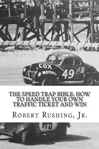 The Speed Trap Bible How to Handle Your Own Traffic Ticket and Win