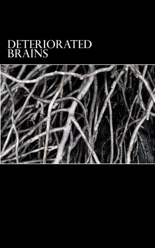 Deteriorated Brains