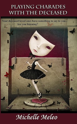 Playing Charades With The Deceased Your Deceased Loved Ones Have Something to Say... Are You Listening?