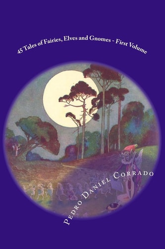 45 Tales of Fairies, Elves and Gnomes - First Volume First Volume of the Fifth Book of the Series 365 Tales for Children and Youth