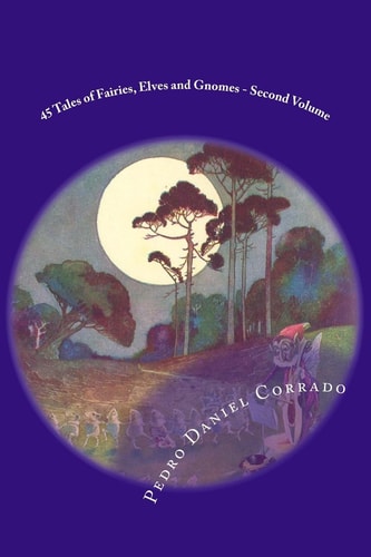 45 Tales of Fairies, Elves and Gnomes - Second Volume Second Volume of the Fifth Book of the Series 365 Tales for Children and Youth