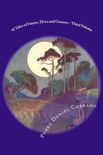 45 Tales of Fairies, Elves and Gnomes - Third Volume Third Volume of the Fifth Book of the Series 365 Tales for Children and Youth