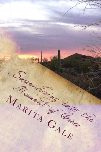 Surrendering Into the Moment of Grace One Woman's 20 Day Fast in the Desert