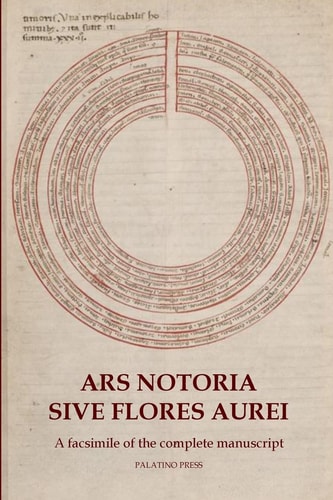 Ars Notoria Sive Flores Aurei A Facsimile of the Complete Manuscript