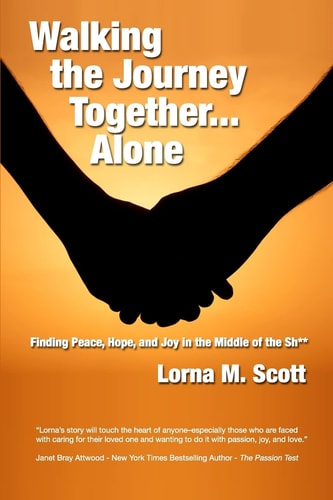 Walking the Journey Together ... Alone Finding Peace, Hope and Joy in the Middle of the Sh**