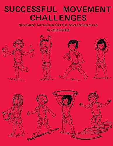 Successful Movement Challenges Movement Activities for the Developing Child