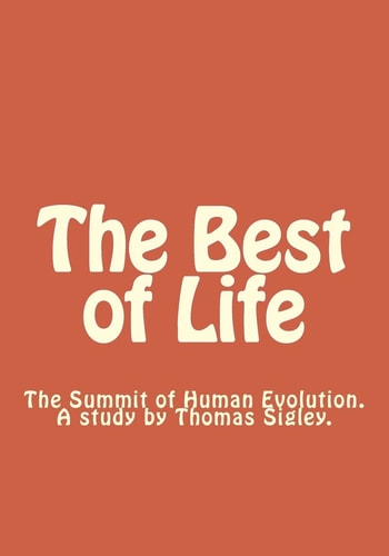The Best of Life The Final Goal of Human Evolution