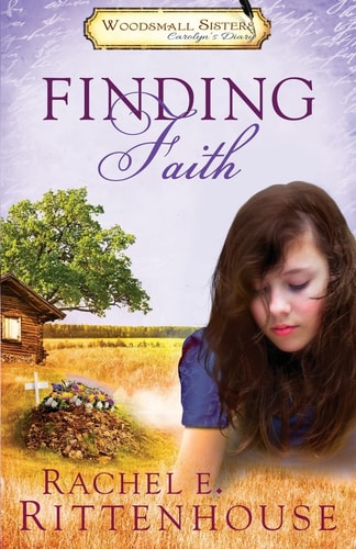Finding Faith The Diaries of the Woodsmall Sisters: Book One -Carolyn's Diary