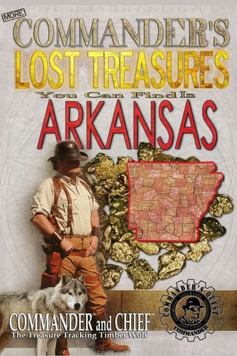 More Commander's Lost Treasures You Can Find In Arkansas Follow the Clues and Find Your Fortunes!