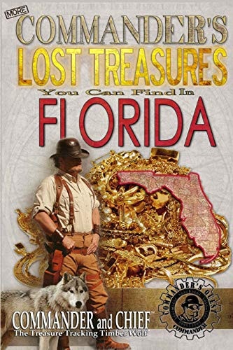 More Commander's Lost Treasures You Can Find In Florida Follow the Clues and Find Your Fortunes!