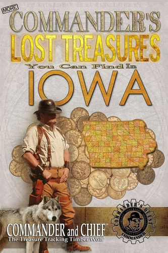 More Commander's Lost Treasures You Can Find In Iowa Follow the Clues and Find Your Fortunes!