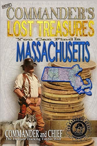 More Commander's Lost Treasures You Can Find In Massachusetts Follow the Clues and Find Your Fortunes!
