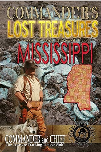 More Commander's Lost Treasures You Can Find In Mississippi Follow the Clues and Find Your Fortunes!