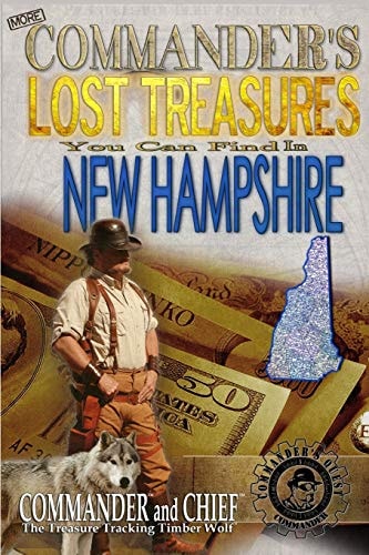 More Commander's Lost Treasures You Can Find In New Hampshire Follow the Clues and Find Your Fortunes!