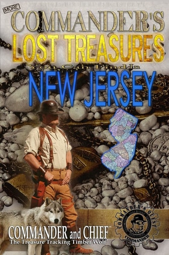 More Commander's Lost Treasures You Can Find In New Jersey Follow the Clues and Find Your Fortunes!