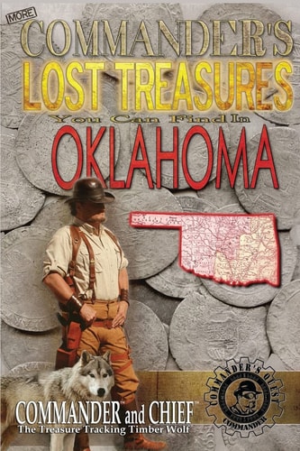 More Commander's Lost Treasures You Can Find In Oklahoma Follow the Clues and Find Your Fortunes!