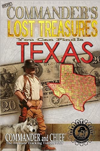 More Commander's Lost Treasures You Can Find In Texas Follow the Clues and Find Your Fortunes!