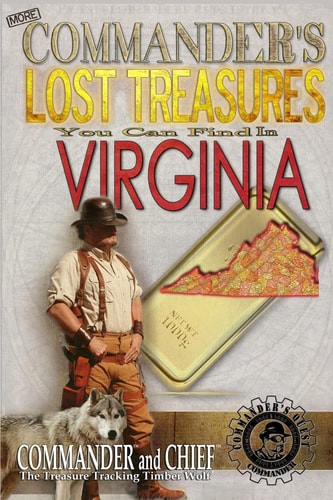 More Commander's Lost Treasures You Can Find In Virginia Follow the Clues and Find Your Fortunes!