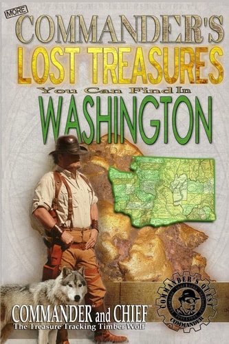 More Commander's Lost Treasures You Can Find In Washington Follow the Clues and Find Your Fortunes!
