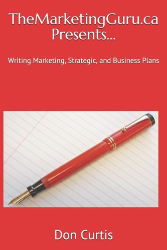 TheMarketingGuru. Ca Presents... Writing Marketing, Strategic, and Business Plans