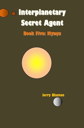Interplanetary Secret Agent Book Five: Myncu