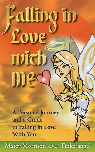 Falling in Love with ME A Personal Journey and A Guide To Falling in Love with You