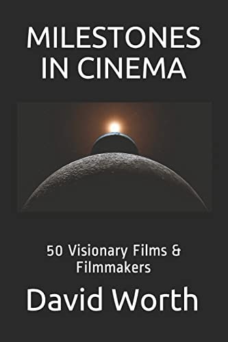 Milestones in Cinema 50 Visionary Films and Filmmakers
