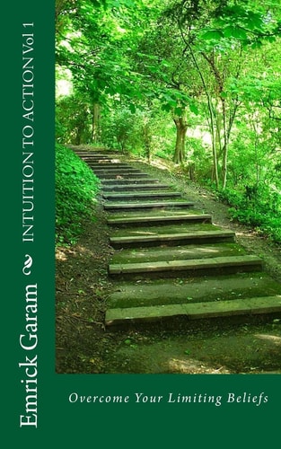 INTUITION to ACTION Vol 1 Overcome Your Limiting Beliefs