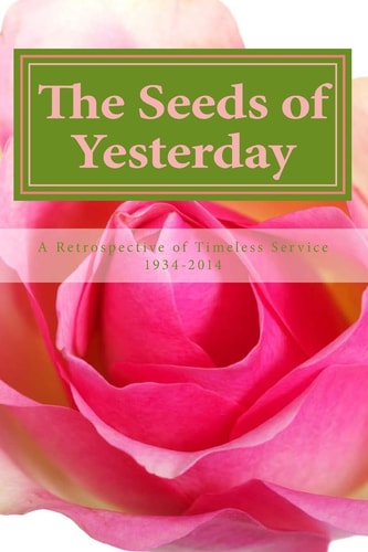 The Seeds of Yesterday A Retrospective of Timeless Service 1934-2014