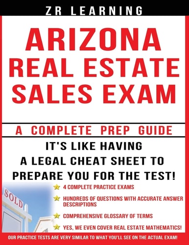 Arizona Real Estate Sales Exam - 2014 Version : Principles, Concepts and Hundreds Of Practice Questions Similar To What You'll See On Test Day