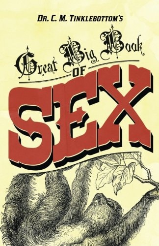 Dr. C. M. Tinklebottom's Great Big Book of Sex