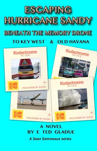 Escaping Hurricane Sandy: Beneath the Memory Drone To Key West and Old Havana