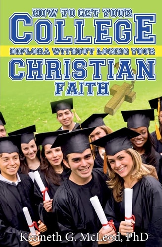 College Christian How to Get Your College Diploma Without Losing Your Christian Faith