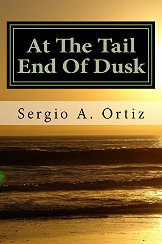 At The Tail End Of Dusk And Other Poems
