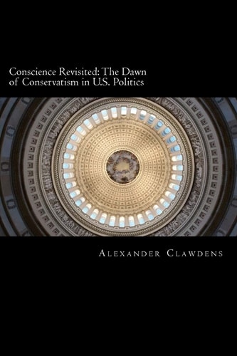 Conscience Revisited The Dawn of Conservatism in U.S. Politics
