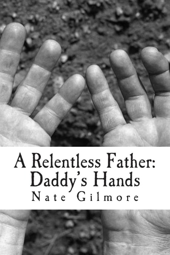 A Relentless Father Daddy's Hands