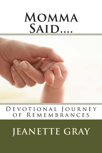 Momma Said... . Devotional Journey of Remembrances