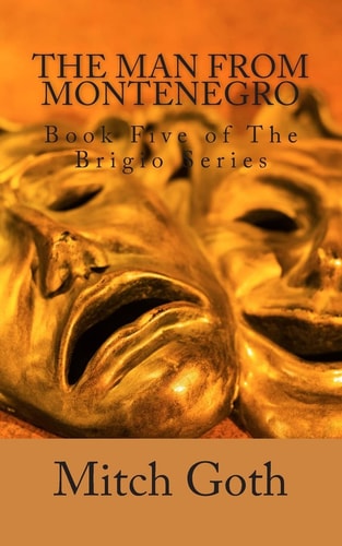 The Man From Montenegro Book Five of The Brigio Series