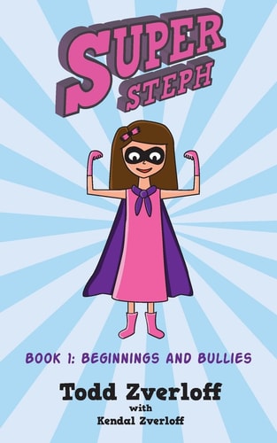 Super Steph Book 1: Beginnings and Bullies